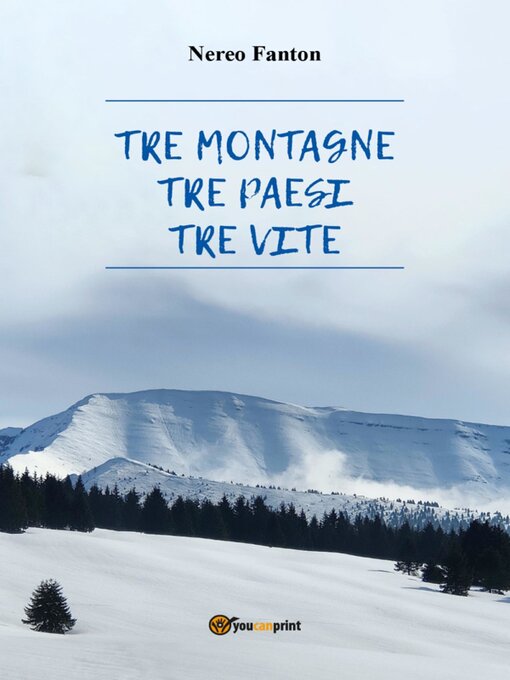 Title details for Tre montagne, tre paesi, tre vite by Nereo Fanton - Wait list